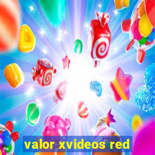 valor xvideos red